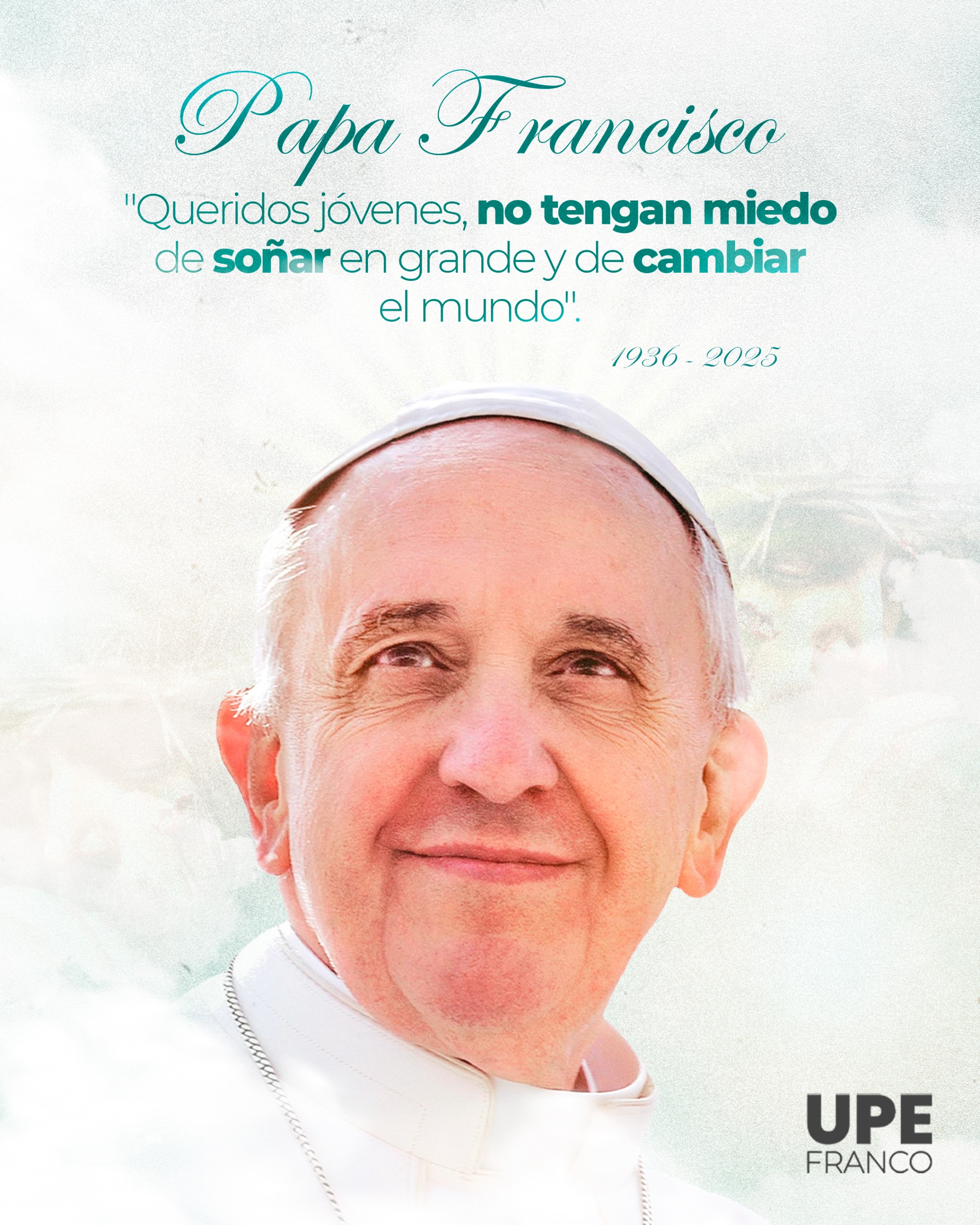 Q.E.P.D. Papa Francisco: Gracias por tu luz y mensaje de esperanza