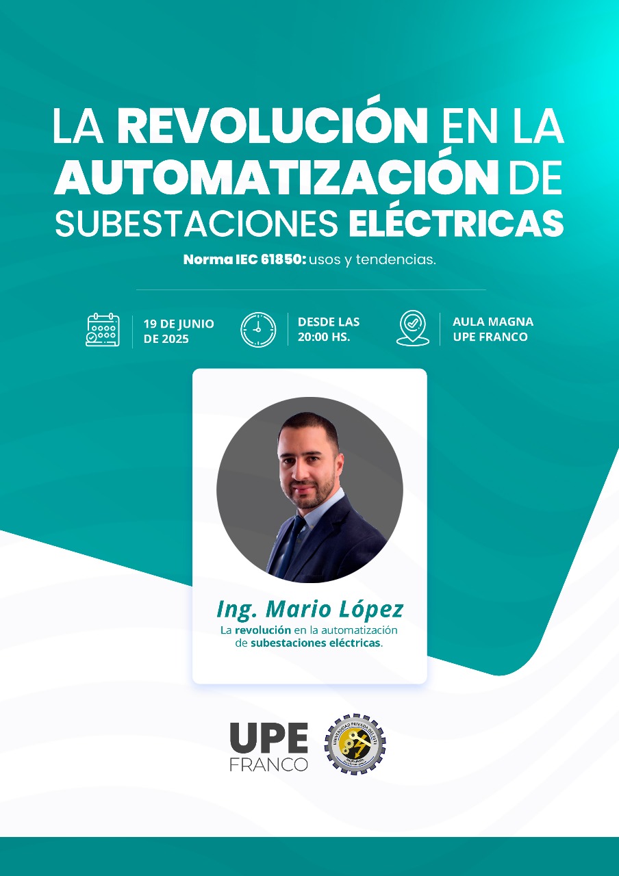 La revolución en la automatización de subestaciones eléctricas: Charla Informativa en UPE Franco