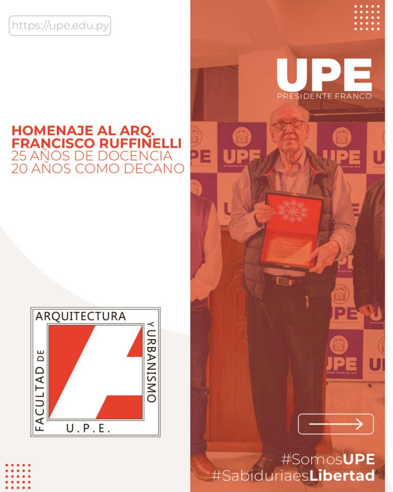 Homenaje al Arq. Francisco Ruffinelli: 25 Años de Legado Educativo en la UPE